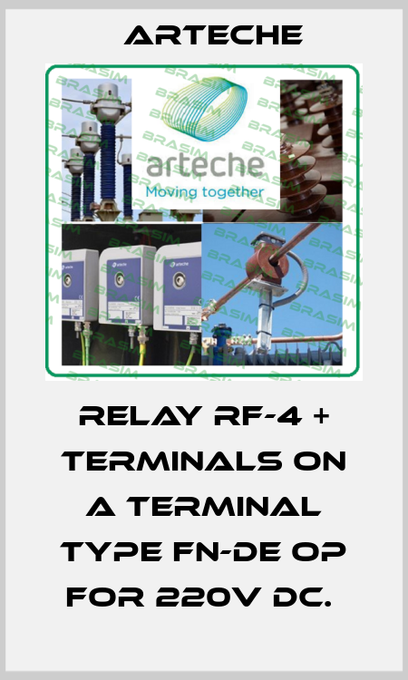 RELAY RF-4 + TERMINALS ON A TERMINAL TYPE FN-DE OP FOR 220V DC.  Arteche
