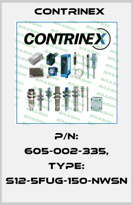p/n: 605-002-335, Type: S12-5FUG-150-NWSN Contrinex