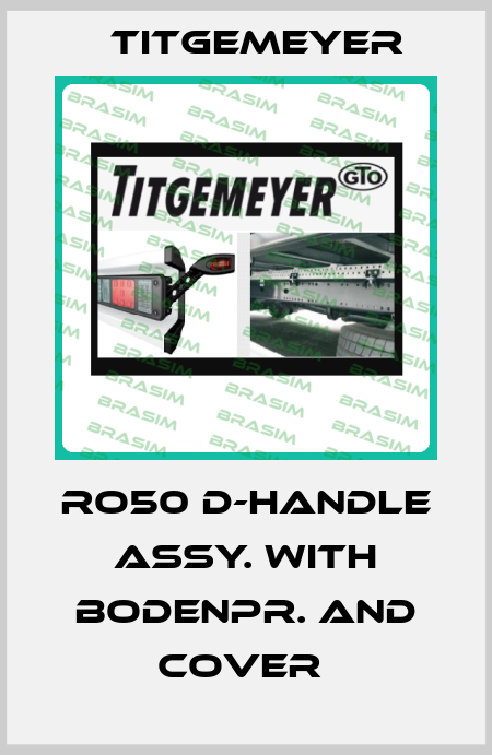 RO50 D-HANDLE ASSY. WITH BODENPR. AND COVER  Titgemeyer