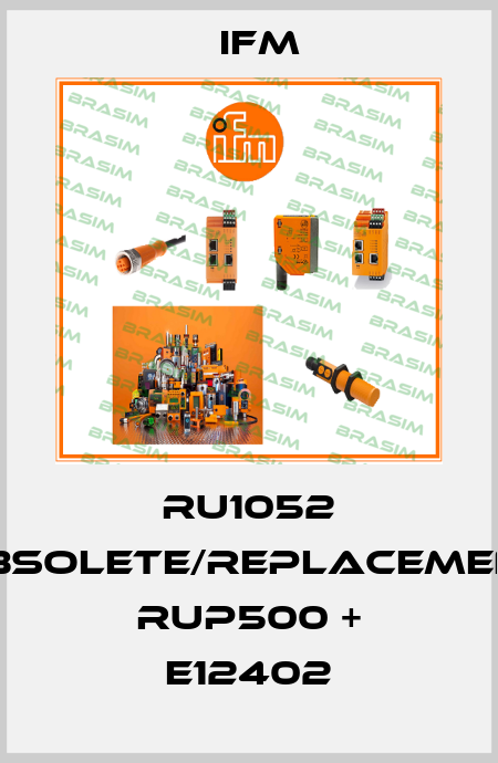 RU1052 obsolete/replacement RUP500 + E12402 Ifm