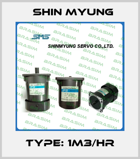 Type: 1M3/HR Shin Myung