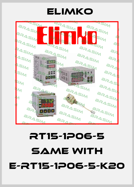 RT15-1P06-5 same with E-RT15-1P06-5-K20 Elimko