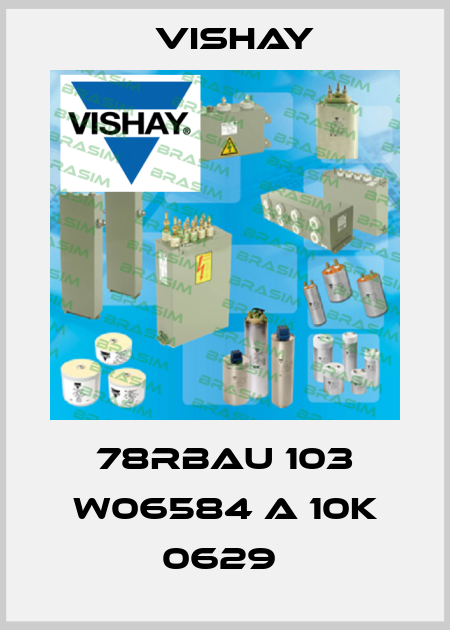 78RBAU 103 W06584 A 10K 0629  Vishay
