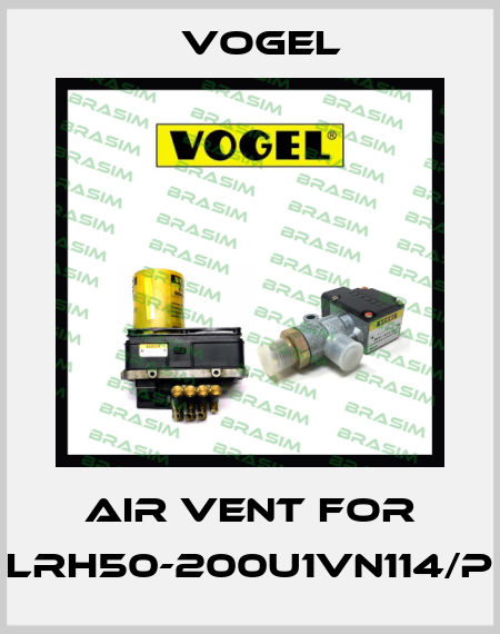 Air vent for LRH50-200U1VN114/P Vogel