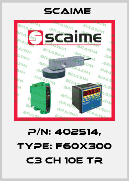 P/N: 402514, Type: F60X300 C3 CH 10e TR Scaime