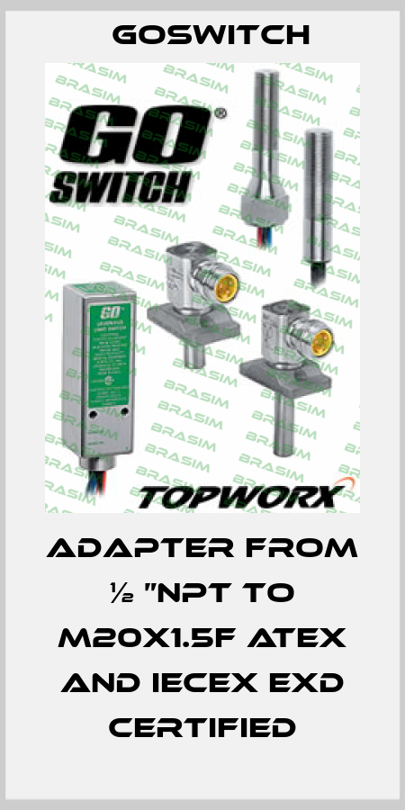 Adapter from ½ ”Npt to M20x1.5F ATEX and IECEx Exd certified GoSwitch