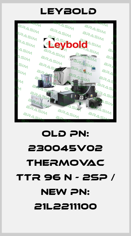old PN: 230045V02 THERMOVAC TTR 96 N - 2SP / new PN: 21L2211100 Leybold
