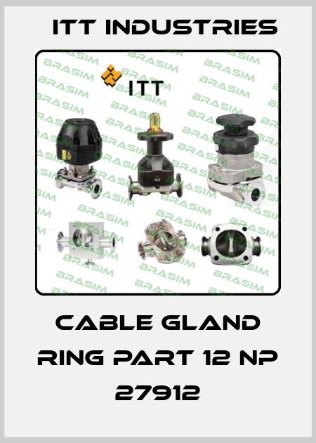 CABLE GLAND RING PART 12 NP 27912 Itt Industries