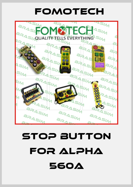 stop button for ALPHA 560A Fomotech