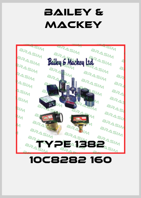 Type 1382 10C8282 160 Bailey & Mackey