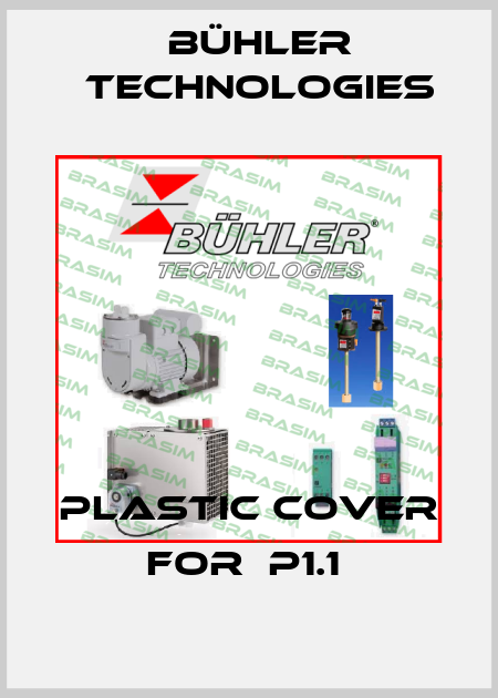 plastic cover for  P1.1  Bühler Technologies