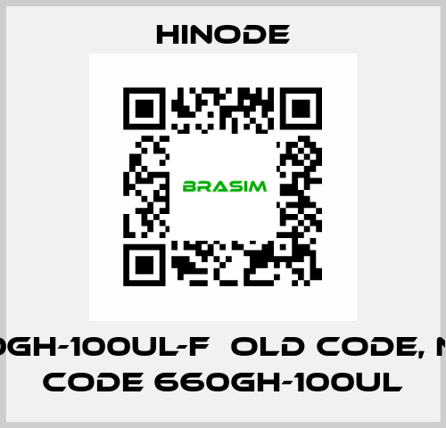 660GH-100UL-F  old code, new code 660GH-100UL HINODE