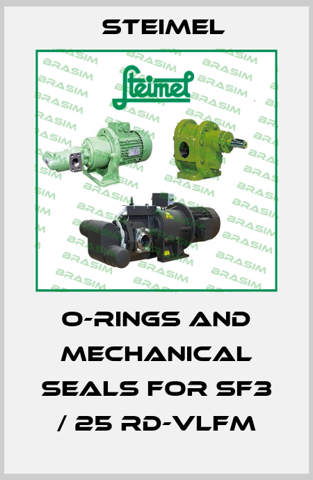 O-rings and mechanical seals for SF3 / 25 RD-VLFM Steimel