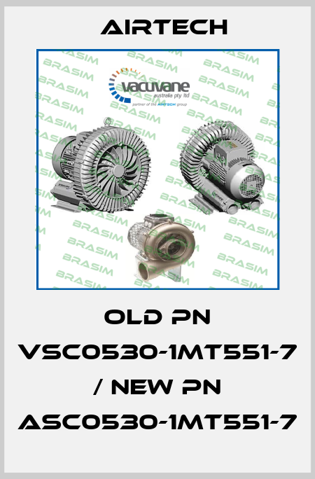 old pn VSC0530-1MT551-7 / new pn ASC0530-1MT551-7 Airtech