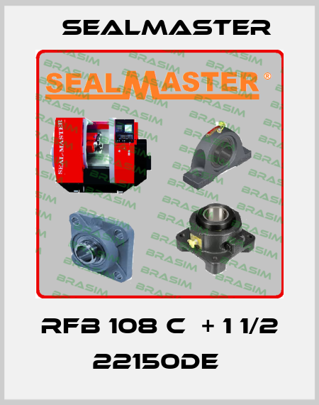  RFB 108 C  + 1 1/2 22150de  SealMaster
