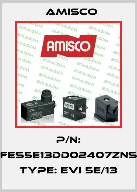 P/N: FES5E13DD02407ZNS Type: EVI 5E/13 Amisco