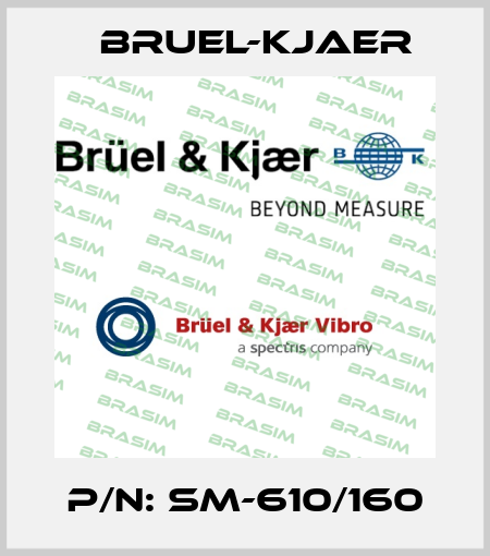 P/N: SM-610/160 Bruel-Kjaer