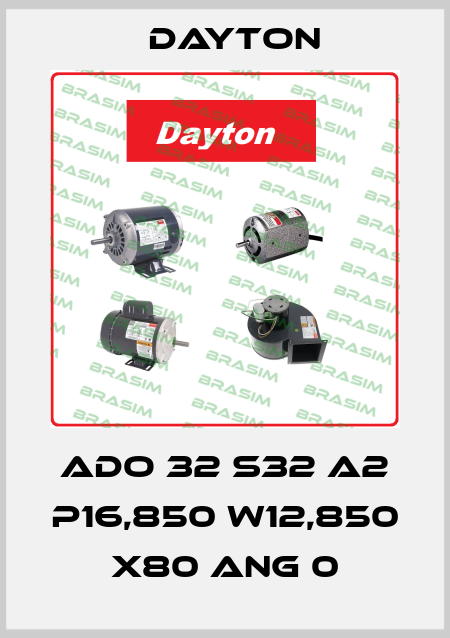 ADO 32 S32 A2 P16,850 W12,850 X80 ANG 0 DAYTON