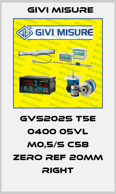 GVS202S T5E 0400 05VL M0,5/S C58 Zero ref 20mm right Givi Misure