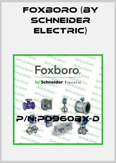 P/N:P0960BX-D Foxboro (by Schneider Electric)