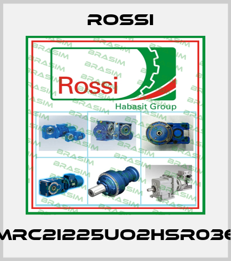 MRC2I225UO2HSR036 Rossi