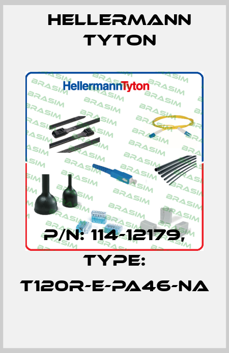 P/N: 114-12179, Type: T120R-E-PA46-NA Hellermann Tyton