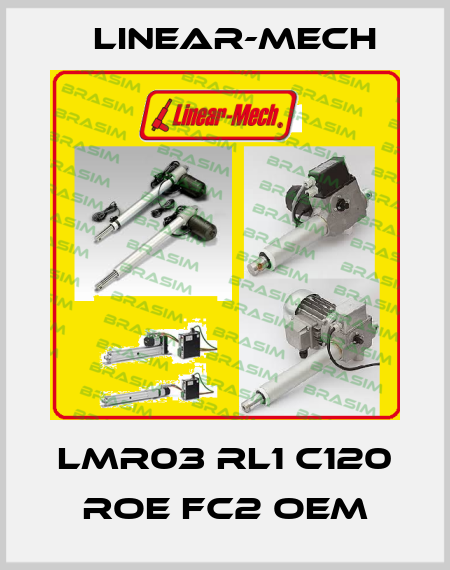 LMR03 RL1 C120 ROE FC2 OEM Linear-mech