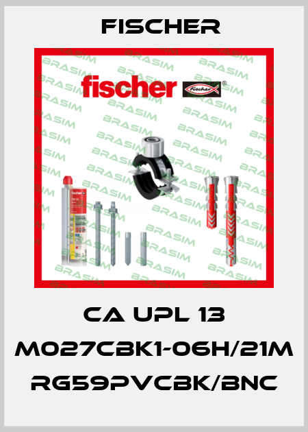CA UPL 13 M027CBK1-06H/21M RG59PVCBK/BNC Fischer
