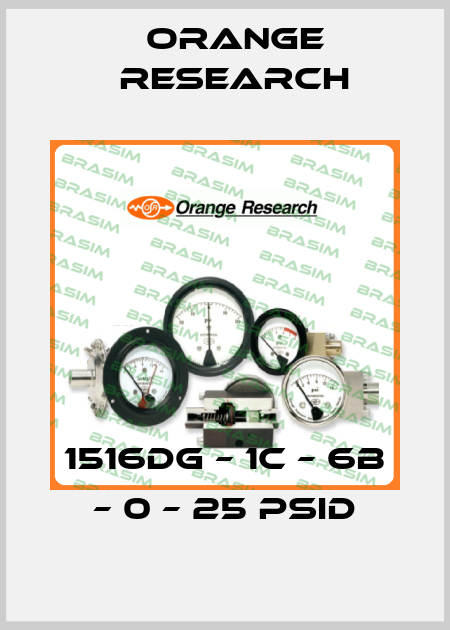 1516DG – 1C – 6B – 0 – 25 psid Orange Research