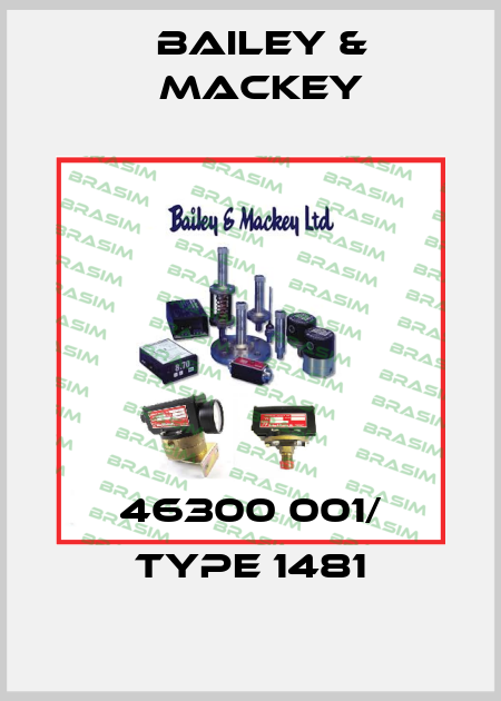 46300 001/ Type 1481 Bailey & Mackey