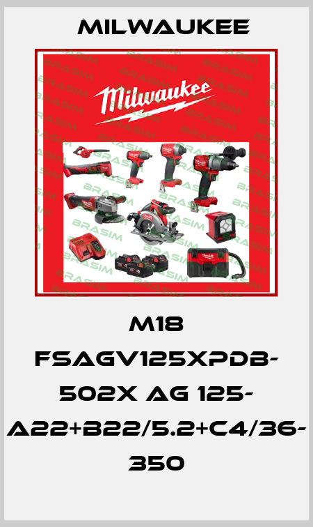 M18 FSAGV125XPDB- 502X AG 125- A22+B22/5.2+C4/36- 350 Milwaukee