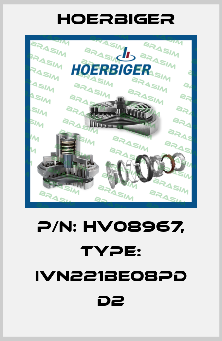 P/N: HV08967, Type: IVN221BE08PD D2 Hoerbiger