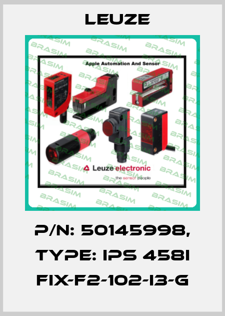 p/n: 50145998, Type: IPS 458i FIX-F2-102-I3-G Leuze