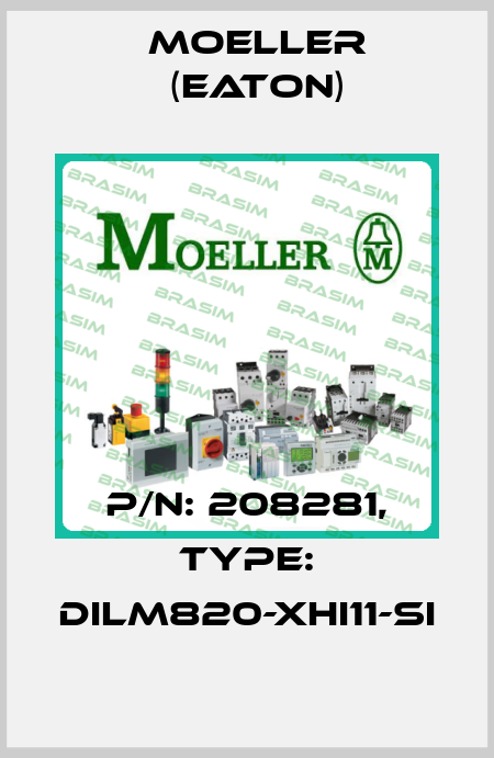 P/N: 208281, Type: DILM820-XHI11-SI Moeller (Eaton)