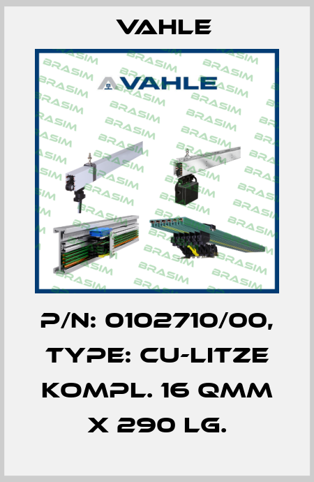 P/n: 0102710/00, Type: CU-LITZE KOMPL. 16 QMM X 290 LG. Vahle