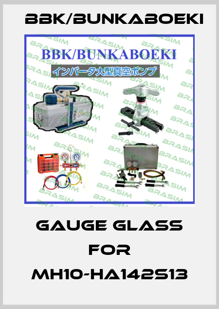 gauge glass for MH10-HA142S13 BBK/bunkaboeki