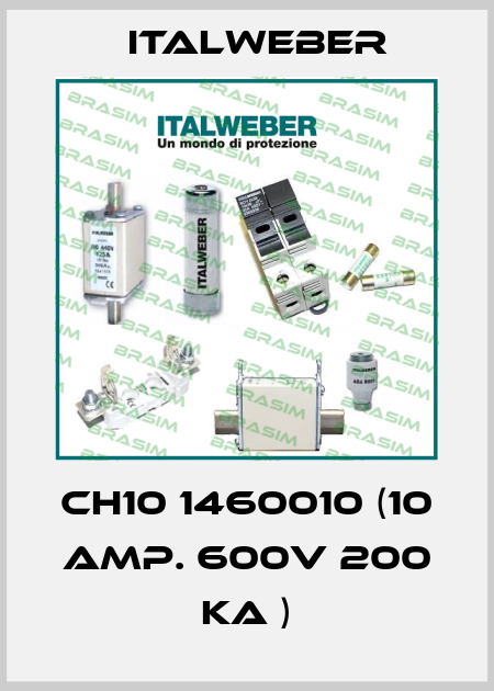 CH10 1460010 (10 amp. 600v 200 KA ) Italweber