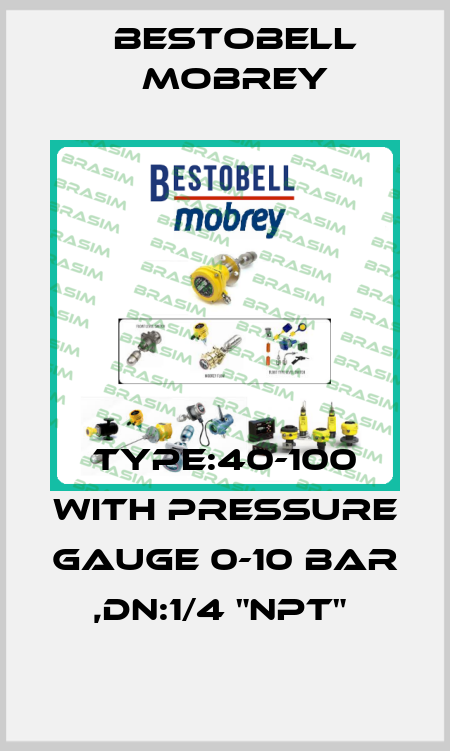 TYPE:40-100 WITH PRESSURE GAUGE 0-10 BAR ,DN:1/4 "NPT"  Bestobell Mobrey