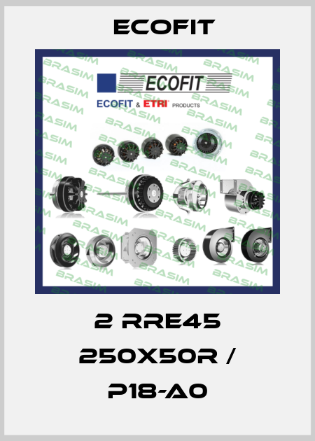 2 RRE45 250x50R / P18-A0 Ecofit