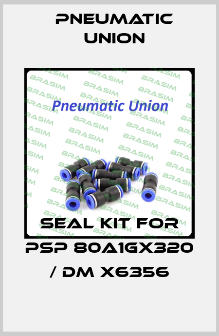 Seal kit for PSP 80A1GX320 / DM X6356 PNEUMATIC UNION