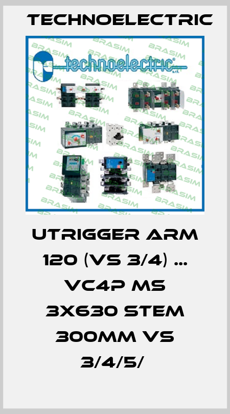 UTRIGGER ARM 120 (VS 3/4) ... VC4P MS 3X630 STEM 300MM VS 3/4/5/  Technoelectric