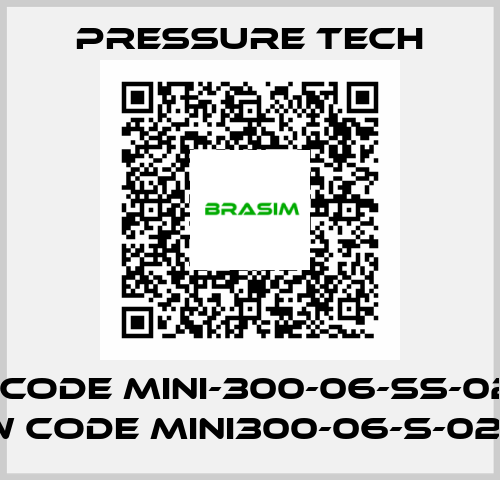 old code MINI-300-06-SS-02-K-F, new code MINI300-06-S-02-K-F Pressure Tech