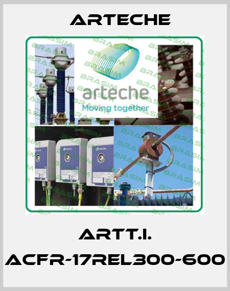 ARTT.I. ACFR-17REL300-600 Arteche
