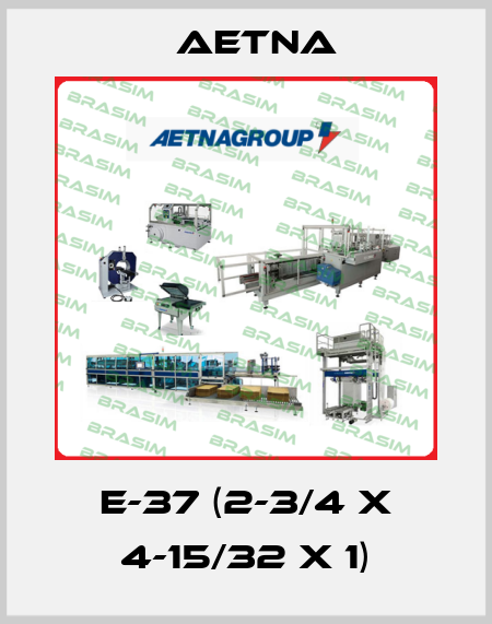 E-37 (2-3/4 X 4-15/32 X 1) Aetna