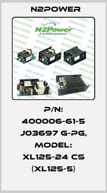 P/N: 400006-61-5 J03697 G-PG, Model: XL125-24 CS (XL125-5) n2power