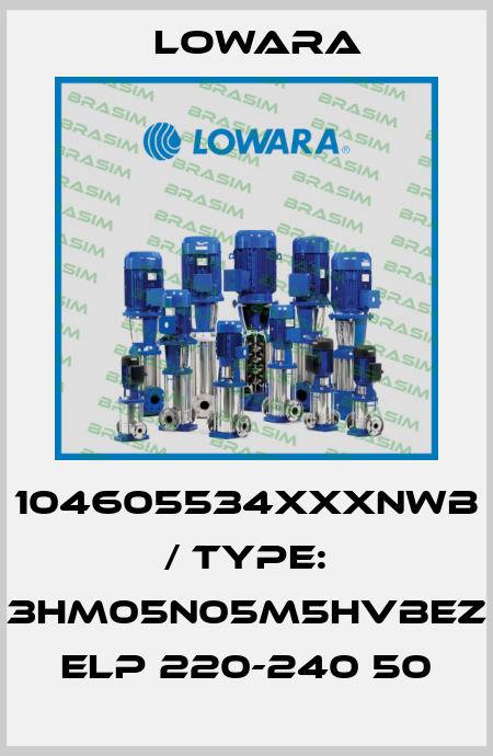 104605534XXXNWB / Type: 3HM05N05M5HVBEZ ELP 220-240 50 Lowara
