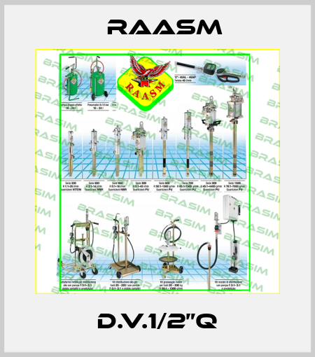 D.V.1/2”Q Raasm