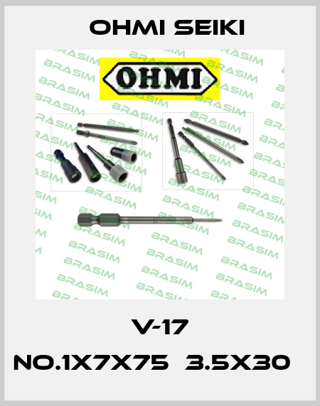 V-17 No.1x7x75（3.5x30） Ohmi Seiki