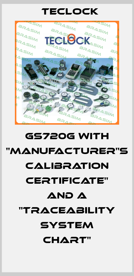 GS720G with "manufacturer"s calibration certificate" and a "traceability system chart" Teclock