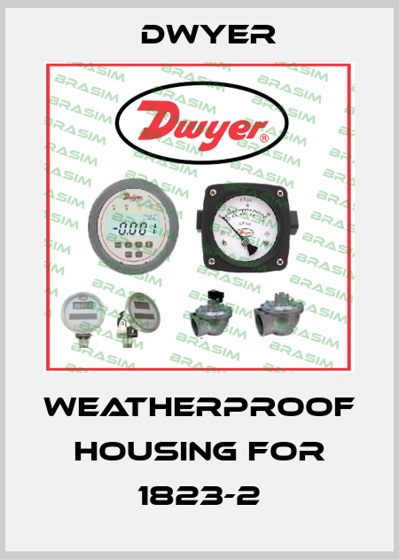 Weatherproof housing for 1823-2 Dwyer